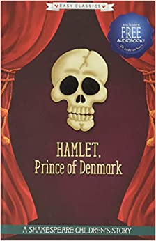 Hamlet, Prince of Denmark (Easy Classics): A Shakespeare Children's Story (Easy Classics) (20 Shakespeare Children's Stories (Easy Classics))