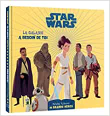 STAR WARS - Les petites histoires de grands héros - La galaxie a besoin de toi