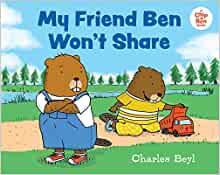 My Friend Ben Won't Share (A Chip & Ben book)