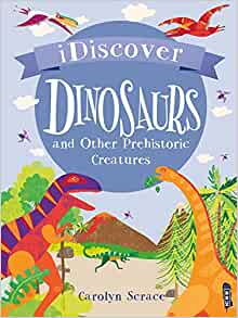 Dinosaurs and Other Prehistoric Creatures (I Discover)