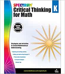 Spectrum Critical Thinking for Kindergarten Math Workbook—Grade K State Standards, Counting Numbers, Learning Shapes, With Answer Key for Homeschool or Classroom (128 pgs)