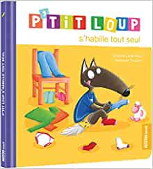 P'TIT LOUP S'HABILLE TOUT SEUL (Mon album P'tit Loup) (French Edition)