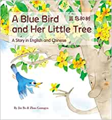 Blue Bird & Her Little Tree: A Story in English and Chinese