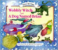 Wobbly Witch & A Dog Named Brian