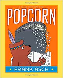 Popcorn (A Frank Asch Bear Book)