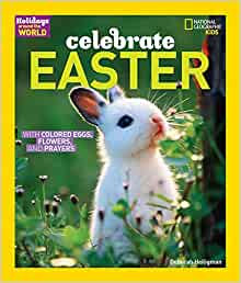 Holidays Around the World: Celebrate Easter: With Colored Eggs, Flowers, and Prayer