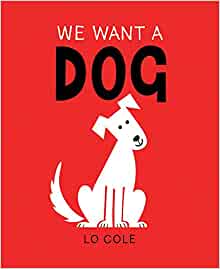 We Want a Dog: (Dog Books, Rescue Pets, Gifts for Dog Lovers)