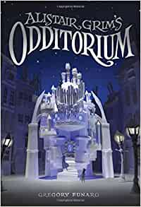 Alistair Grim's Odditorium (Alistair Grim, 1)