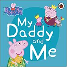 Peppa Pig My Daddy and Me