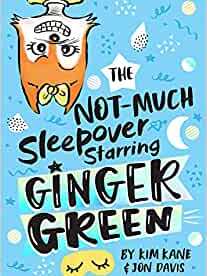 The NOT-MUCH Sleepover Starring Ginger Green (2)