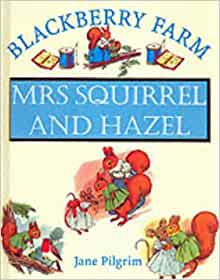 Blackberry Farm: Mrs Squirrel and Hazel (Blackberry Farm)