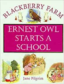 Blackberry Farm: Earnest Owl Starts a School (Blackberry Farm)