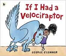 If I Had a Velociraptor