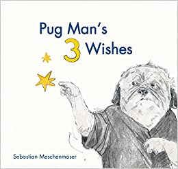 Pug Man's 3 Wishes