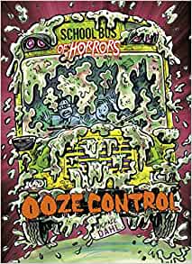 Ooze Control: A 4D Book (School Bus of Horrors)