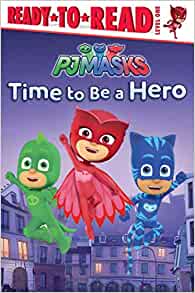 Time to Be a Hero: Ready-to-Read Level 1 (PJ Masks)