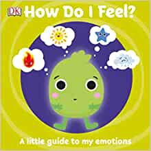 How Do I Feel?: A little guide to my emotions (First Emotions?)