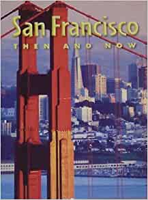 San Francisco: Then and Now (Community and Geography, History-Social Studies, Grade 3)