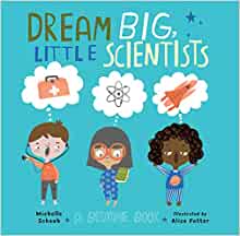 Dream Big, Little Scientists: A Bedtime Book