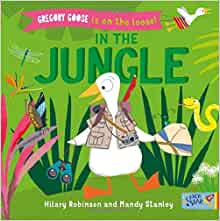 Gregory Goose is on the Loose!: In the Jungle