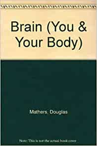 Your Brain (You and Your Body)