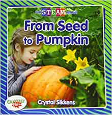 From Seed to Pumpkin (Full Steam Ahead! - Science Starters)