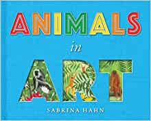 Animals in Art (Sabrina Hahn's Art & Concepts for Kids)