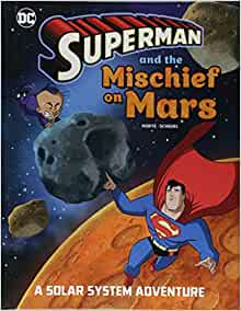 Superman and the Mischief on Mars: A Solar System Adventure (Superman Solar System Adventures)