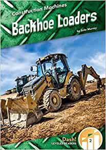 Backhoe Loaders (Construction Machines (Dash!))