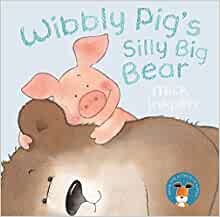 Wibbly Pig: Wibbly Pig's Silly Big Bear