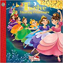 Twelve Dancing Princesses Little Classics