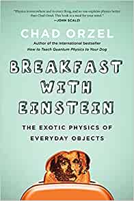 Breakfast with Einstein: The Exotic Physics of Everyday Objects