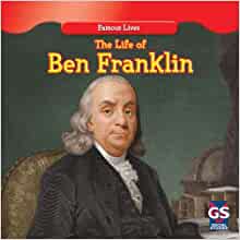 The Life of Ben Franklin (Famous Lives (Gareth Stevens Hardcover))