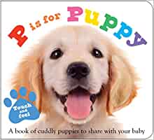 ABC Touch & Feel : P is for Puppy: A book of cuddly puppies to share with your baby (ABC Books)