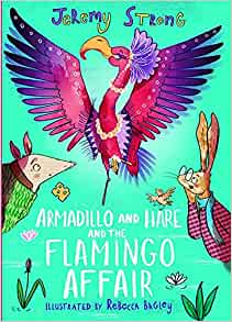 Armadillo and Hare and the Flamingo Affair: 3 (Small Tales from the Big Forest)