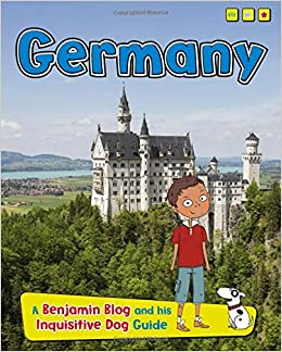 Germany: A Benjamin Blog and His Inquisitive Dog Guide (Country Guides, with Benjamin Blog and his Inquisitive Dog)