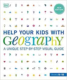 Help Your Kids with Geography, Grades 5-10: A Unique Step-By-Step Visual Guide