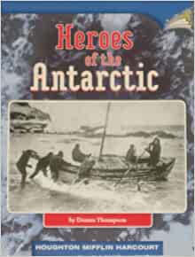 Heroes of the Antarctic (Informational; Cause and Effect)