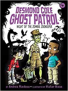 Desmond Cole Ghost Patrol #04: Night of the Zombie Zookeeper