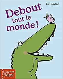 Debout tout le monde ! (Les P'tits flaps) (French Edition)