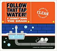 Follow That Tap Water!: A Journey Down the Drain (Keeping Cities Clean)