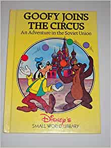 Goofy Joins the Circus : An Adventure in the Soviet Union