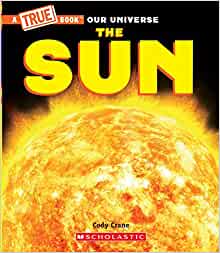 The Sun (A True Book) (A True Book: Our Universe)