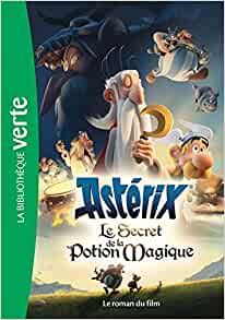 Astérix, le secret de la potion magique - Le roman du film (Films BB Verte 8-10 (0)) (French Edition)