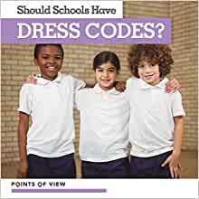 Should Schools Have Dress Codes? (Points of View)