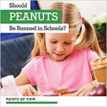 Should Peanuts Be Banned in Schools? (Points of View)