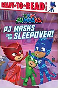 PJ Masks Save the Sleepover!: Ready-to-Read Level 1