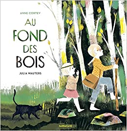 AU FOND DES BOIS (ALBUMS SARBACANE)