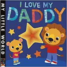 I Love My Daddy: A Star-Studded Book of Giving (My Little World) by Jonathan Litton (2016-05-05)