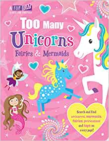 Too Many Unicorns, Fairies & Mermaids (Flip, Flap and Find)